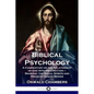 Biblical Psychology: A Commentary on the Relationship of God with His Creation - Mankind; the Souls, Spirits and Minds of Human Beings - Paperback