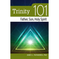 Trinity 101: Father, Son, Holy Spirit - Paperback