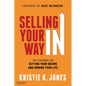 Selling Your Way in: The Playbook for Setting Your Income and Owning Your Life - Paperback