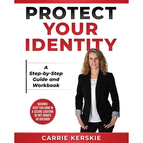 Protect Your Identity: Step-by-Step Guide and Workbook - Paperback
