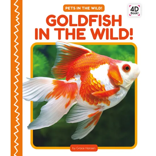 Goldfish in the Wild! - Library Binding