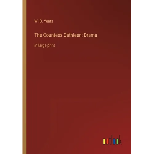 The Countess Cathleen; Drama: in large print - Paperback