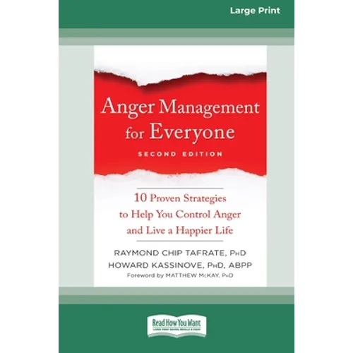 Anger Management for Everyone: Ten Proven Strategies to Help You Control Anger and Live a Happier Life (16pt Large Print Edition) - Paperback