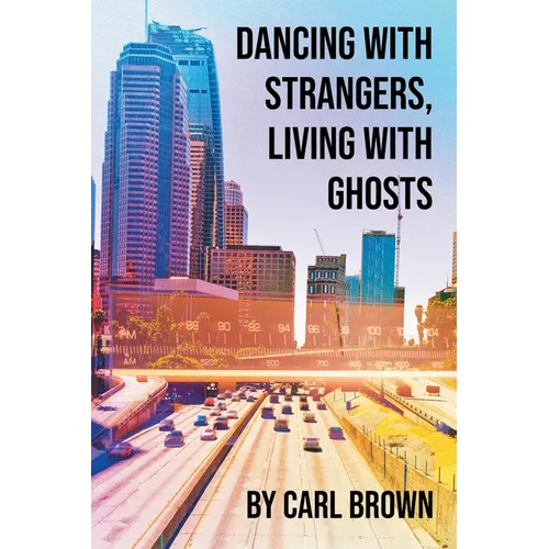 Dancing with Strangers, Living with Ghosts - Paperback