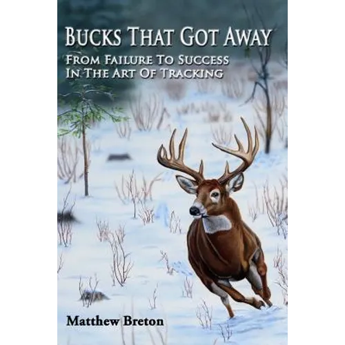 Bucks That Got Away: From Failure to Success in the Art of Tracking - Paperback