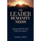The Leader Humanity Needs: How to Lead With Heart and Become a Force for Good in the World - Paperback