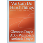 We Can Do Hard Things: Answers to Life's 20 Questions - Hardcover