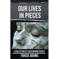 Our Lives in Pieces: A Collection of Flash Memoir Essays - Paperback