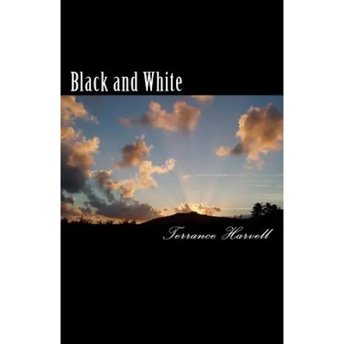 Black and White: An Account of the Root Cause and His Impact on the Universe - Paperback