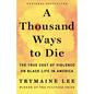 A Thousand Ways to Die: The True Cost of Violence on Black Life in America - Hardcover