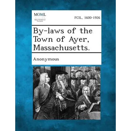 By-Laws of the Town of Ayer, Massachusetts. - Paperback