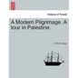 A Modern Pilgrimage. a Tour in Palestine. - Paperback