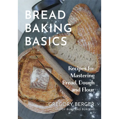 Bread Baking Basics: Recipes for Mastering Bread, Dough and Flour (Making Bread for Beginners, Homemade Bread) - Paperback