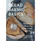 Bread Baking Basics: Recipes for Mastering Bread, Dough and Flour (Making Bread for Beginners, Homemade Bread) - Paperback