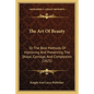 The Art Of Beauty: Or The Best Methods Of Improving And Preserving The Shape, Carriage, And Complexion (1825) - Paperback