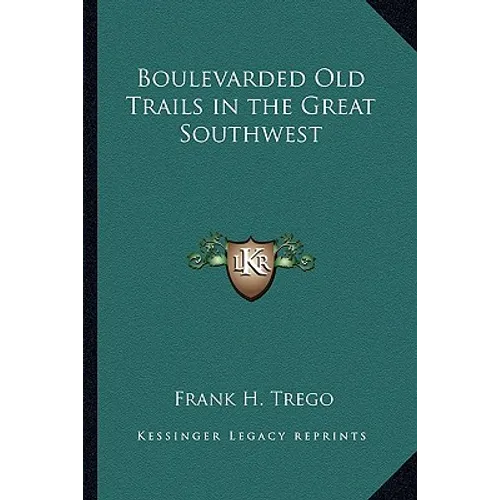 Boulevarded Old Trails in the Great Southwest - Paperback