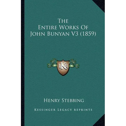 The Entire Works Of John Bunyan V3 (1859) - Paperback