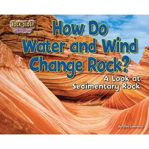 How Do Water and Wind Change Rock?: A Look at Sedimentary Rock - Paperback