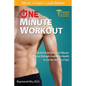 The One Minute Workout: Build Fat-Burning Lean Muscle, Massive Strength, and Better Health in Just 60 Seconds a Day! - Paperback
