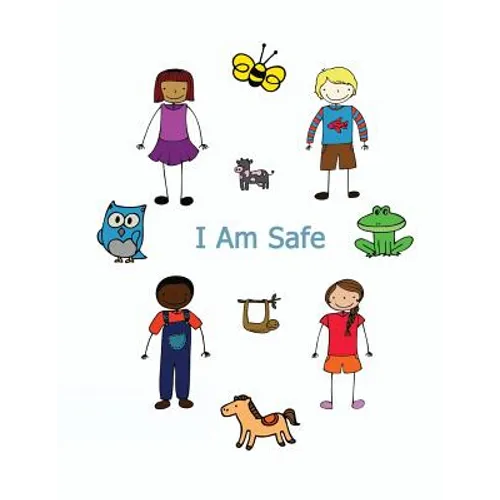 I Am Safe: Helping Children Know What To Do If... - Paperback