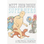 Meet John Dough, Superhero: A Political Fantasy - Paperback