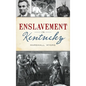Enslavement in Kentucky - Hardcover