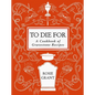 To Die for: A Cookbook of Gravestone Recipes - Hardcover