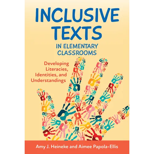 Inclusive Texts in Elementary Classrooms: Developing Literacies, Identities, and Understandings - Paperback