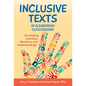 Inclusive Texts in Elementary Classrooms: Developing Literacies, Identities, and Understandings - Paperback