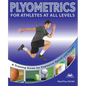 Plyometrics for Athletes at All Levels: A Training Guide for Explosive Speed and Power - Paperback