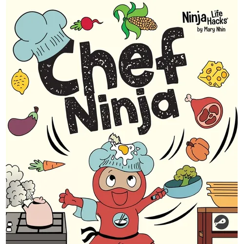 Chef Ninja: A Children's Book in Rhyme About Overcoming Obstacles - Hardcover
