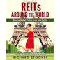 REITs Around the World: Your Guide to Real Estate Investment Trusts in Nearly 40 Countries for Inflation Protection, Currency Hedging, Risk Ma - Paperback