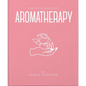 The Little Book of Aromatherapy: A Mini Manual on How Essential Oils Work and What They Can Be Used for - Hardcover