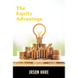 The Equity Advantage: Your Golden Ticket To Building A Thriving Property Portfolio - Paperback