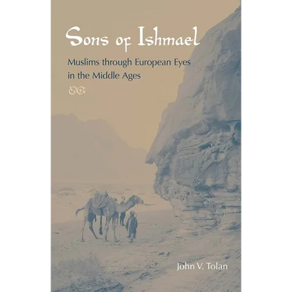 Sons of Ishmael: Muslims Through European Eyes in the Middle Ages - Paperback