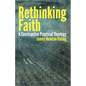 Rethinking Faith: A Constructive Practical Theology - Paperback