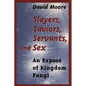 Slayers, Saviors, Servants and Sex: An Exposé of Kingdom Fungi - Paperback