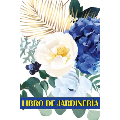 Libro de jardinería: Libro diario de jardinería para amantes de la jardinería, Flores, Frutas, Hortalizas Instrucciones de plantación y cuidado - Paperback