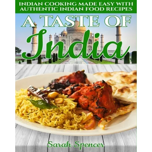 A Taste of India: Indian Cooking Made Easy with Authentic Indian Food Recipes - Black & White Edition - - Paperback