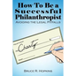 How To Be a Successful Philanthropist - Paperback