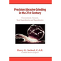 Precision Abrasive Grinding in the 21st Century - Hardcover