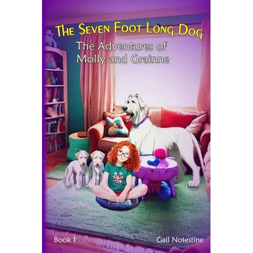 The Seven Foot Long Dog: A Molly and Grainne Story (Book 1) - Paperback