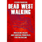 Dead West Walking: Masculine Values and Survival Principles for The Decline - Paperback