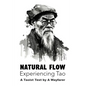 Natural Flow: Experiencing Tao: A Taoist Text - Paperback