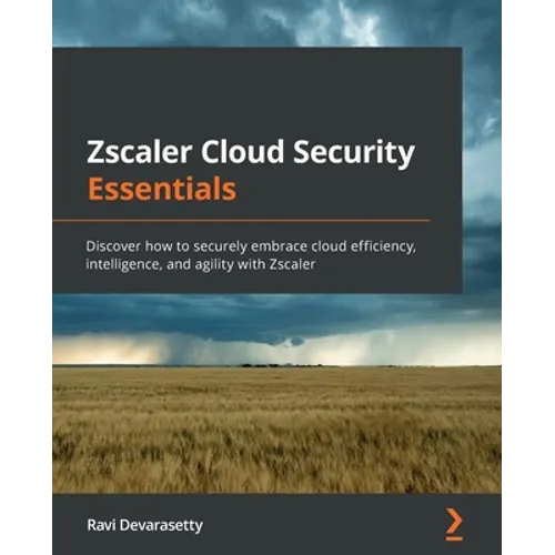 Zscaler Cloud Security Essentials: Discover how to securely embrace cloud efficiency, intelligence, and agility with Zscaler - Paperback