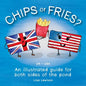Chips or Fries?: An illustrated guide for both sides of the pond (UK - USA) - Paperback