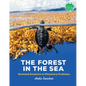 The Forest in the Sea: Seaweed Solutions to Planetary Problems - Hardcover