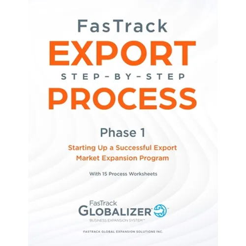 FasTrack Export Step-by-Step Process: Phase 1 - Starting Up a Successful Export Market Expansion Program - Paperback