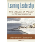 Learning Leadership: The Abuse of Power in Organizations - Paperback