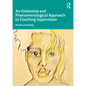 An Existential and Phenomenological Approach to Coaching Supervision - Paperback